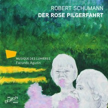 Robert Schumann: Der Rose Pilgerfahrt 